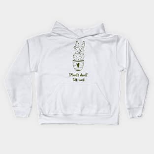 Plants don't talk back. Cactus. Kids Hoodie